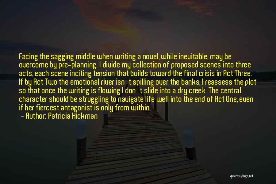 Patricia Hickman Quotes: Facing The Sagging Middle When Writing A Novel, While Inevitable, May Be Overcome By Pre-planning. I Divide My Collection Of