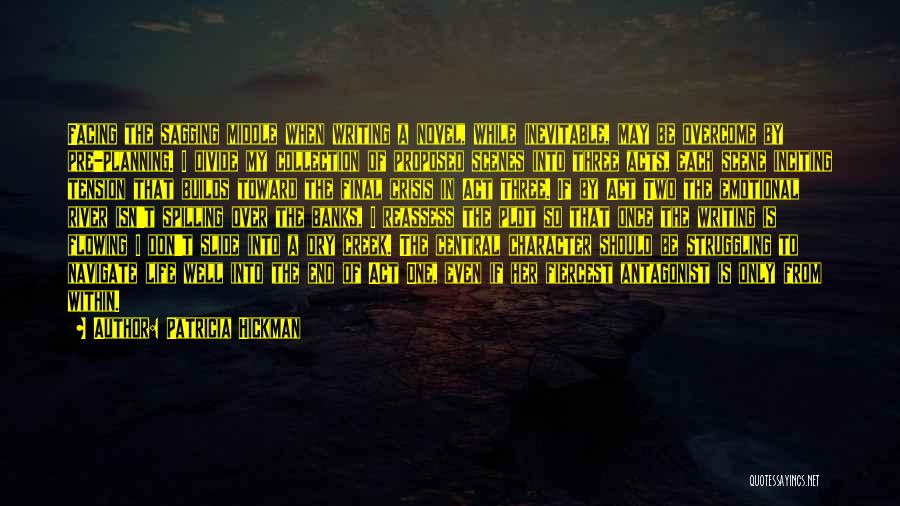 Patricia Hickman Quotes: Facing The Sagging Middle When Writing A Novel, While Inevitable, May Be Overcome By Pre-planning. I Divide My Collection Of