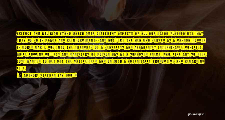 Stephen Jay Gould Quotes: Science And Religion Stand Watch Over Different Aspects Of All Our Major Flashpoints. May They Do So In Peace And