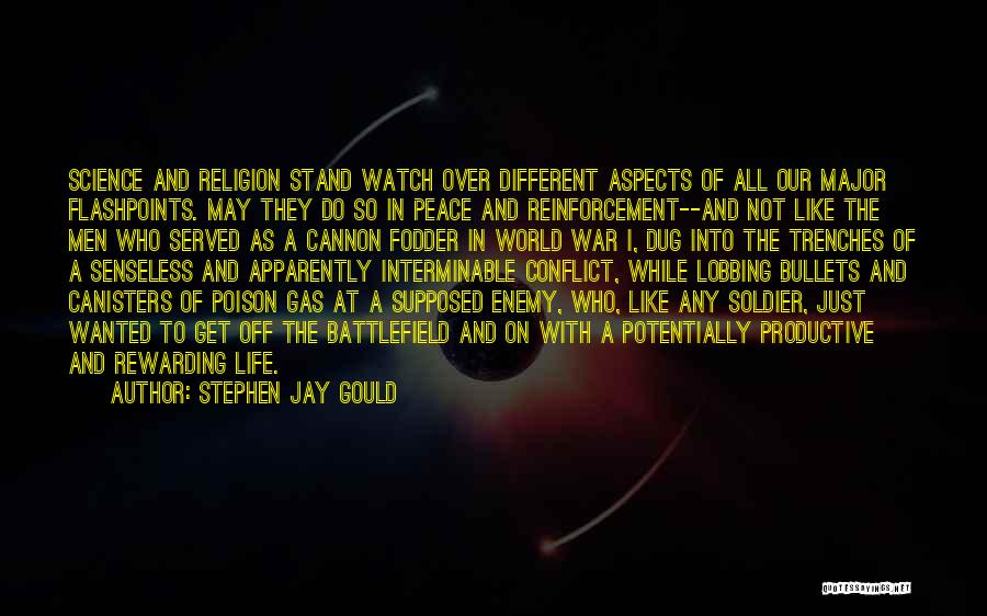 Stephen Jay Gould Quotes: Science And Religion Stand Watch Over Different Aspects Of All Our Major Flashpoints. May They Do So In Peace And