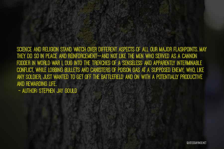 Stephen Jay Gould Quotes: Science And Religion Stand Watch Over Different Aspects Of All Our Major Flashpoints. May They Do So In Peace And