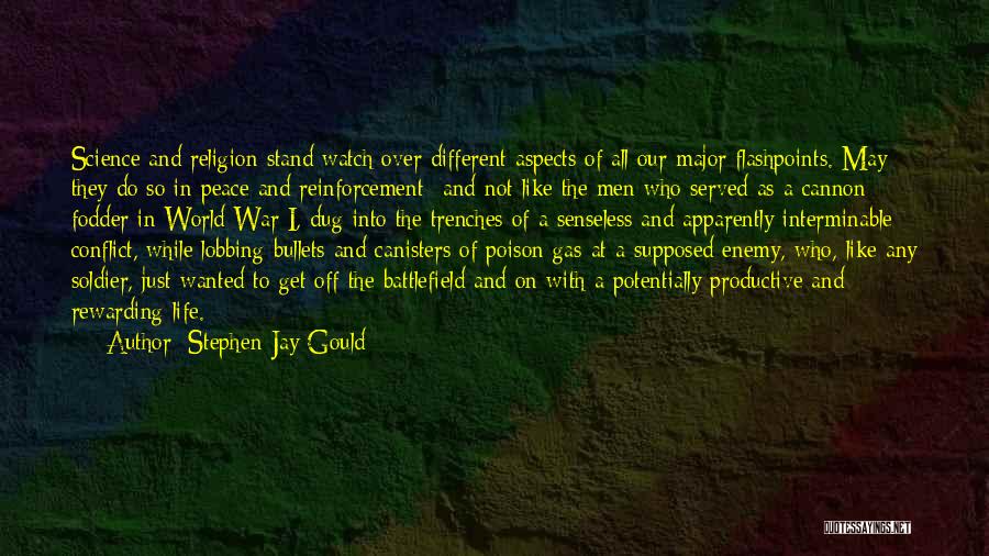 Stephen Jay Gould Quotes: Science And Religion Stand Watch Over Different Aspects Of All Our Major Flashpoints. May They Do So In Peace And