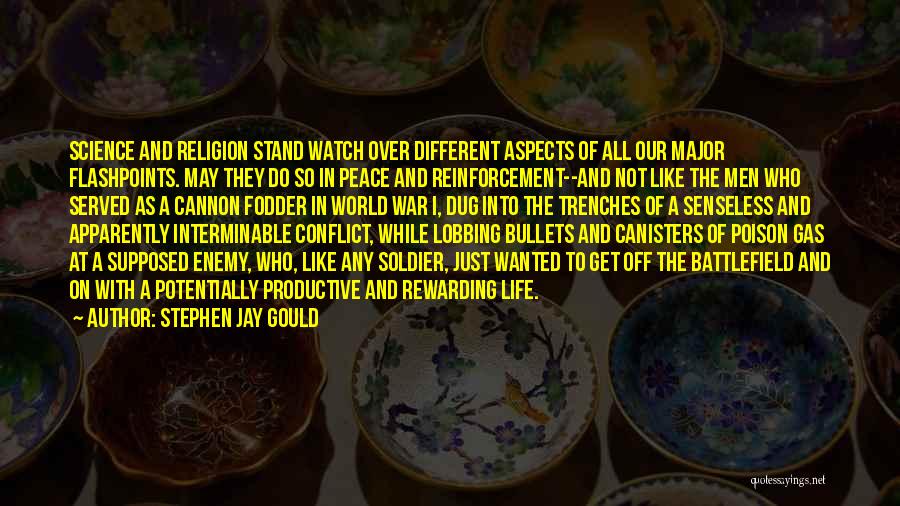 Stephen Jay Gould Quotes: Science And Religion Stand Watch Over Different Aspects Of All Our Major Flashpoints. May They Do So In Peace And