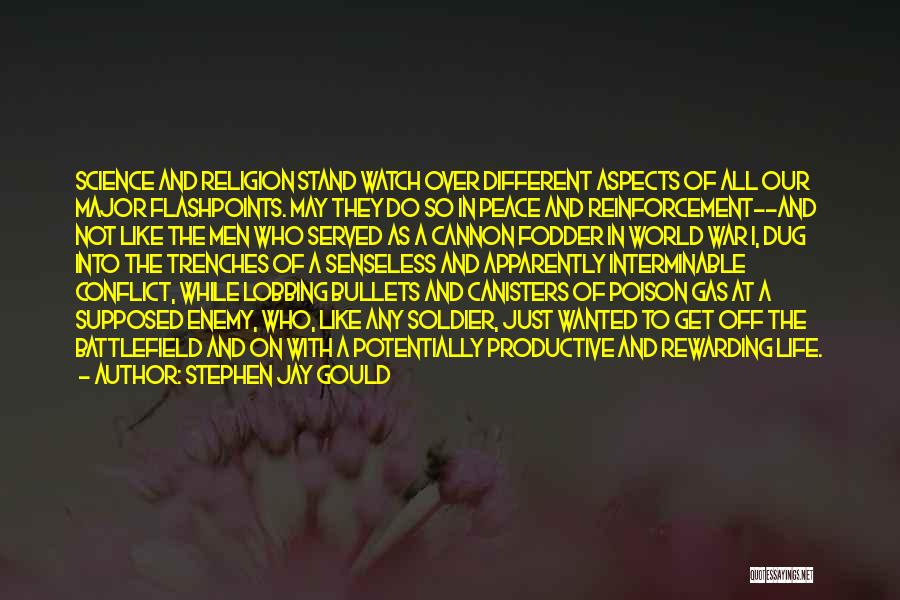 Stephen Jay Gould Quotes: Science And Religion Stand Watch Over Different Aspects Of All Our Major Flashpoints. May They Do So In Peace And