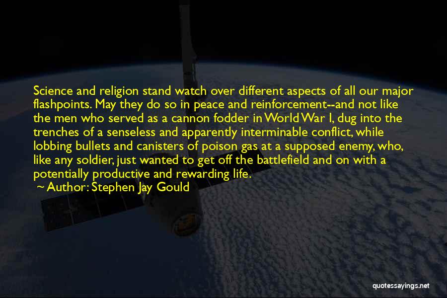 Stephen Jay Gould Quotes: Science And Religion Stand Watch Over Different Aspects Of All Our Major Flashpoints. May They Do So In Peace And