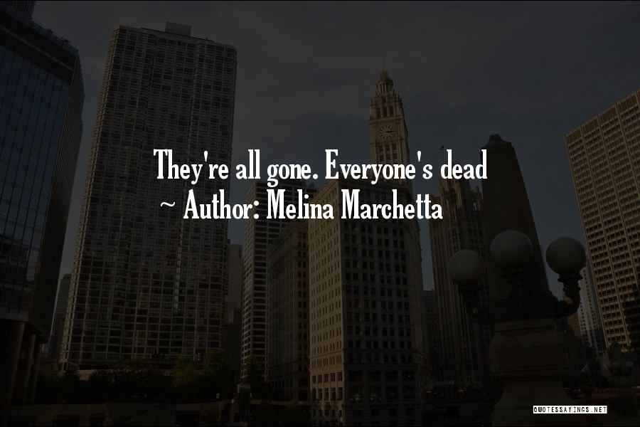Melina Marchetta Quotes: They're All Gone. Everyone's Dead