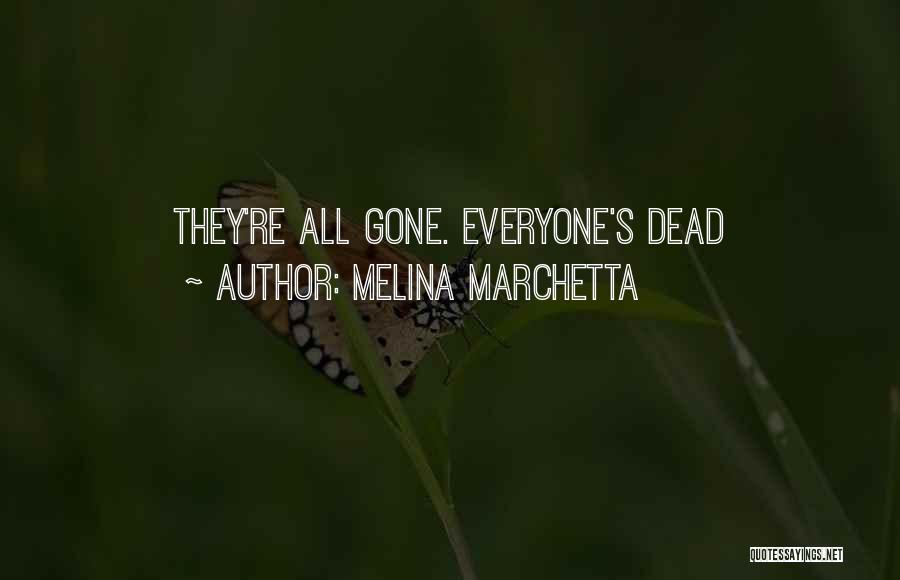 Melina Marchetta Quotes: They're All Gone. Everyone's Dead