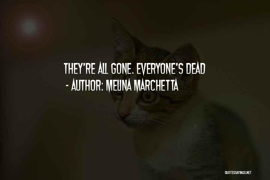 Melina Marchetta Quotes: They're All Gone. Everyone's Dead