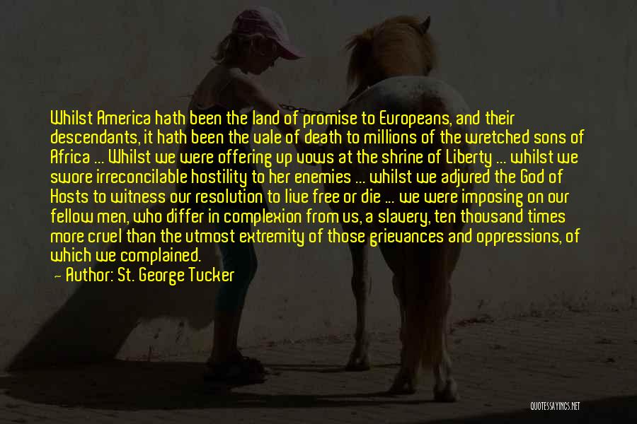 St. George Tucker Quotes: Whilst America Hath Been The Land Of Promise To Europeans, And Their Descendants, It Hath Been The Vale Of Death