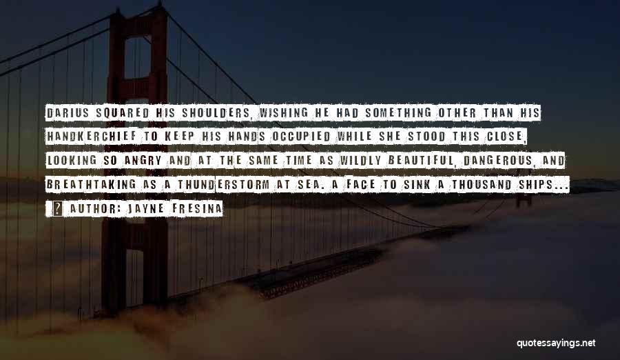 Jayne Fresina Quotes: Darius Squared His Shoulders, Wishing He Had Something Other Than His Handkerchief To Keep His Hands Occupied While She Stood