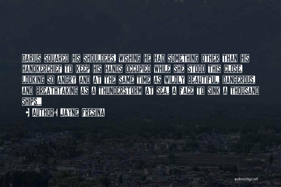 Jayne Fresina Quotes: Darius Squared His Shoulders, Wishing He Had Something Other Than His Handkerchief To Keep His Hands Occupied While She Stood