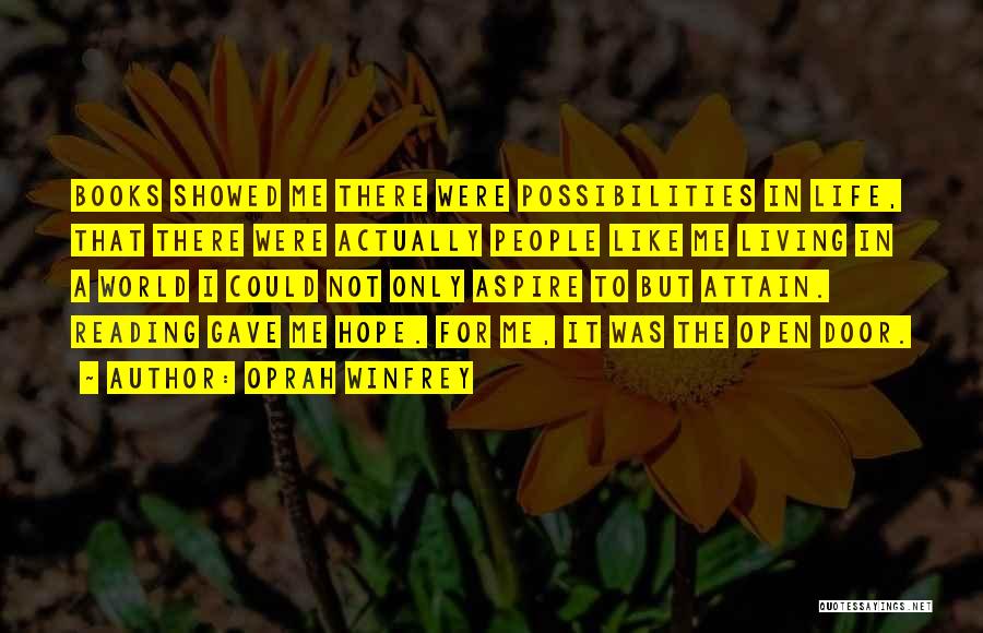 Oprah Winfrey Quotes: Books Showed Me There Were Possibilities In Life, That There Were Actually People Like Me Living In A World I