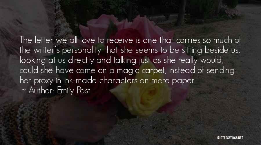 Emily Post Quotes: The Letter We All Love To Receive Is One That Carries So Much Of The Writer's Personality That She Seems