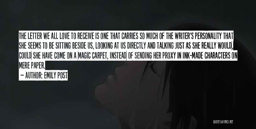 Emily Post Quotes: The Letter We All Love To Receive Is One That Carries So Much Of The Writer's Personality That She Seems