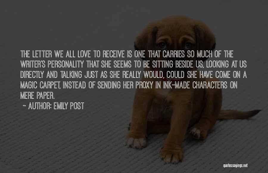 Emily Post Quotes: The Letter We All Love To Receive Is One That Carries So Much Of The Writer's Personality That She Seems