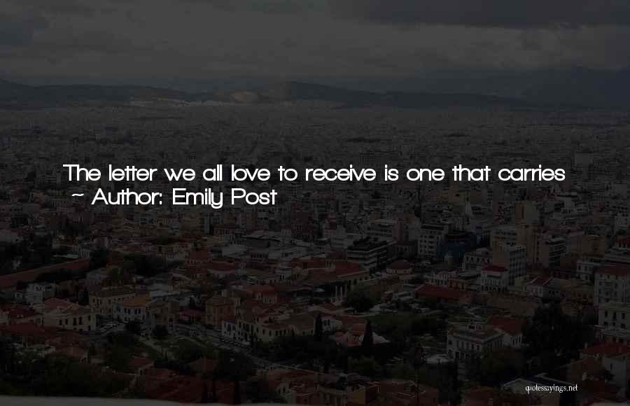 Emily Post Quotes: The Letter We All Love To Receive Is One That Carries So Much Of The Writer's Personality That She Seems