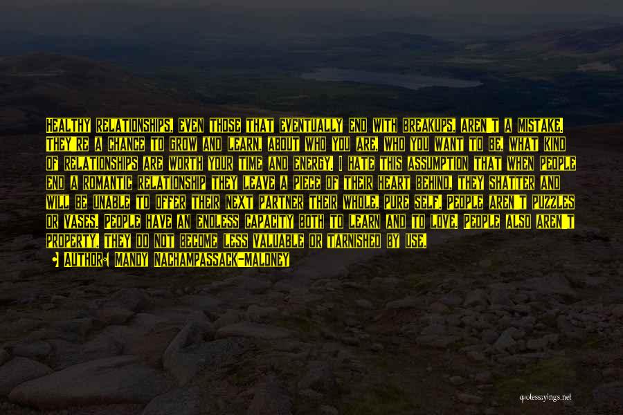 Mandy Nachampassack-Maloney Quotes: Healthy Relationships, Even Those That Eventually End With Breakups, Aren't A Mistake. They're A Chance To Grow And Learn, About