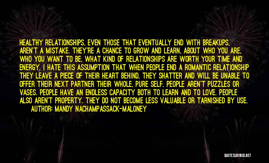 Mandy Nachampassack-Maloney Quotes: Healthy Relationships, Even Those That Eventually End With Breakups, Aren't A Mistake. They're A Chance To Grow And Learn, About