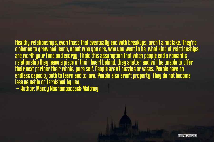 Mandy Nachampassack-Maloney Quotes: Healthy Relationships, Even Those That Eventually End With Breakups, Aren't A Mistake. They're A Chance To Grow And Learn, About