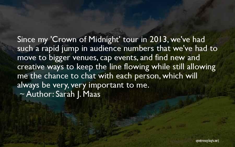 Sarah J. Maas Quotes: Since My 'crown Of Midnight' Tour In 2013, We've Had Such A Rapid Jump In Audience Numbers That We've Had