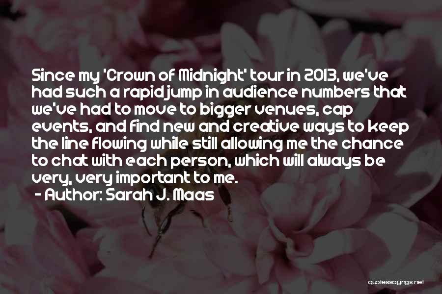 Sarah J. Maas Quotes: Since My 'crown Of Midnight' Tour In 2013, We've Had Such A Rapid Jump In Audience Numbers That We've Had