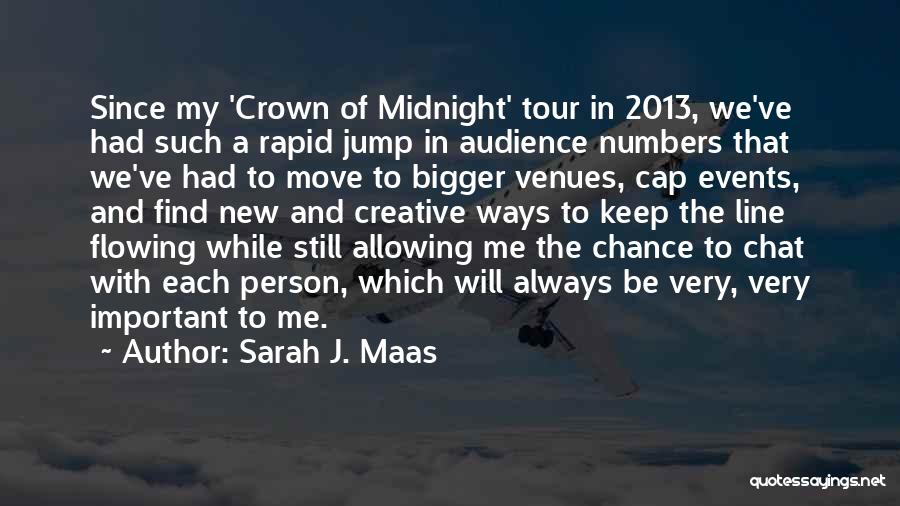 Sarah J. Maas Quotes: Since My 'crown Of Midnight' Tour In 2013, We've Had Such A Rapid Jump In Audience Numbers That We've Had