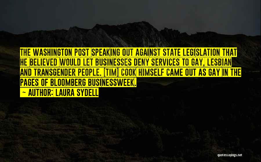 Laura Sydell Quotes: The Washington Post Speaking Out Against State Legislation That He Believed Would Let Businesses Deny Services To Gay, Lesbian And