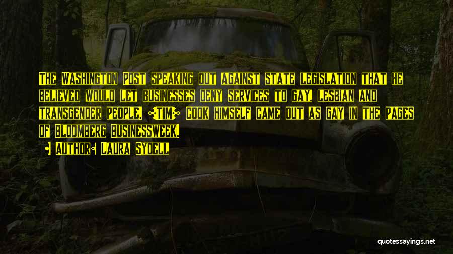 Laura Sydell Quotes: The Washington Post Speaking Out Against State Legislation That He Believed Would Let Businesses Deny Services To Gay, Lesbian And