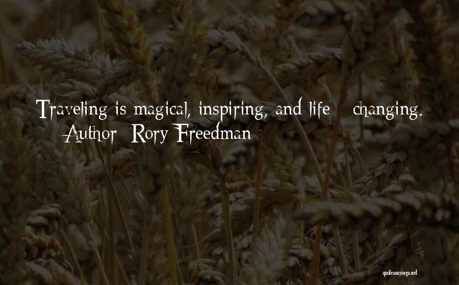 Rory Freedman Quotes: Traveling Is Magical, Inspiring, And Life - Changing.