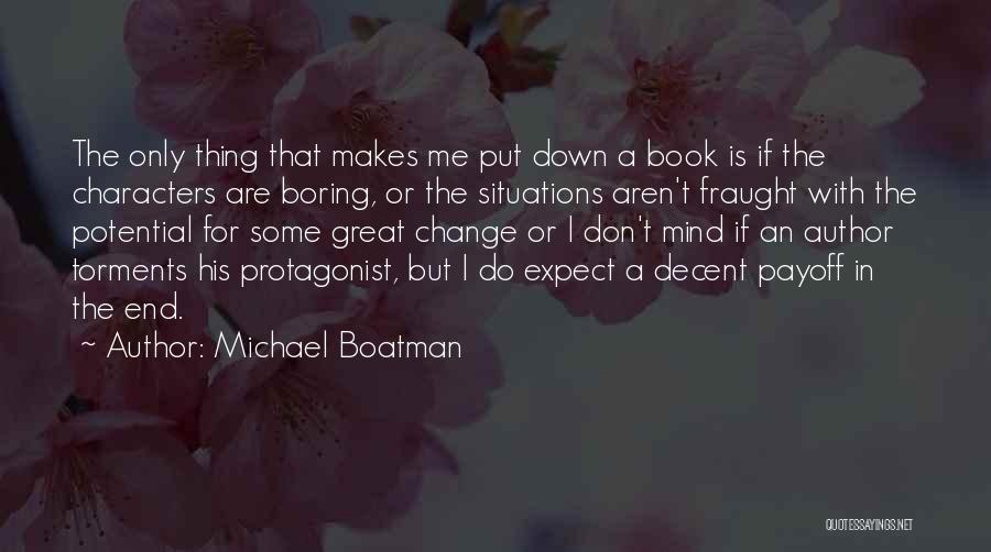 Michael Boatman Quotes: The Only Thing That Makes Me Put Down A Book Is If The Characters Are Boring, Or The Situations Aren't