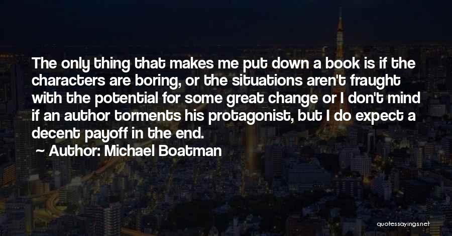 Michael Boatman Quotes: The Only Thing That Makes Me Put Down A Book Is If The Characters Are Boring, Or The Situations Aren't