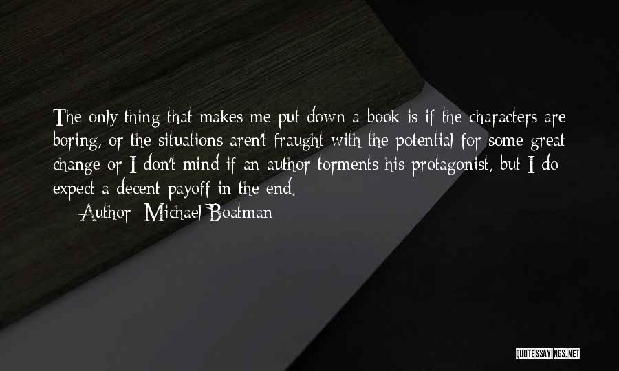 Michael Boatman Quotes: The Only Thing That Makes Me Put Down A Book Is If The Characters Are Boring, Or The Situations Aren't
