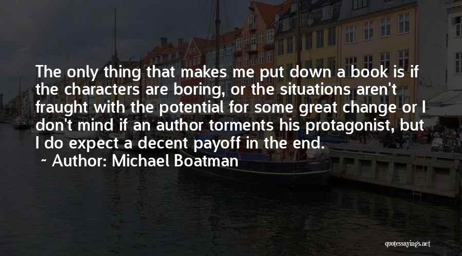 Michael Boatman Quotes: The Only Thing That Makes Me Put Down A Book Is If The Characters Are Boring, Or The Situations Aren't