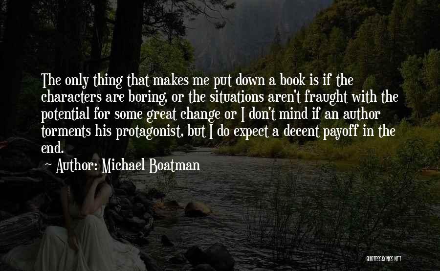 Michael Boatman Quotes: The Only Thing That Makes Me Put Down A Book Is If The Characters Are Boring, Or The Situations Aren't