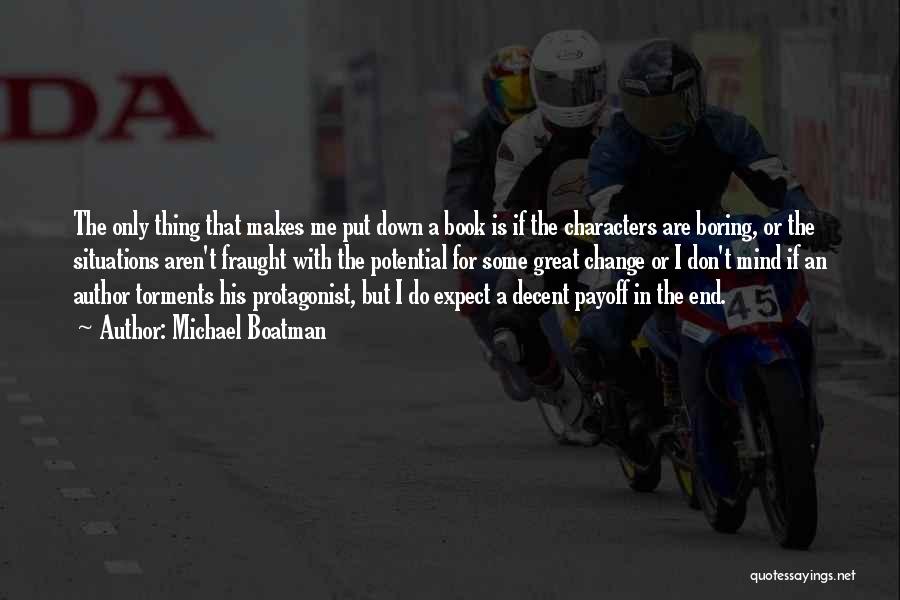 Michael Boatman Quotes: The Only Thing That Makes Me Put Down A Book Is If The Characters Are Boring, Or The Situations Aren't