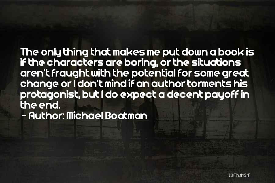 Michael Boatman Quotes: The Only Thing That Makes Me Put Down A Book Is If The Characters Are Boring, Or The Situations Aren't