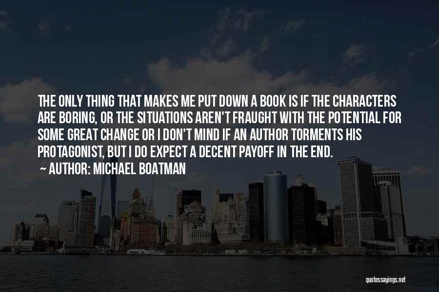 Michael Boatman Quotes: The Only Thing That Makes Me Put Down A Book Is If The Characters Are Boring, Or The Situations Aren't