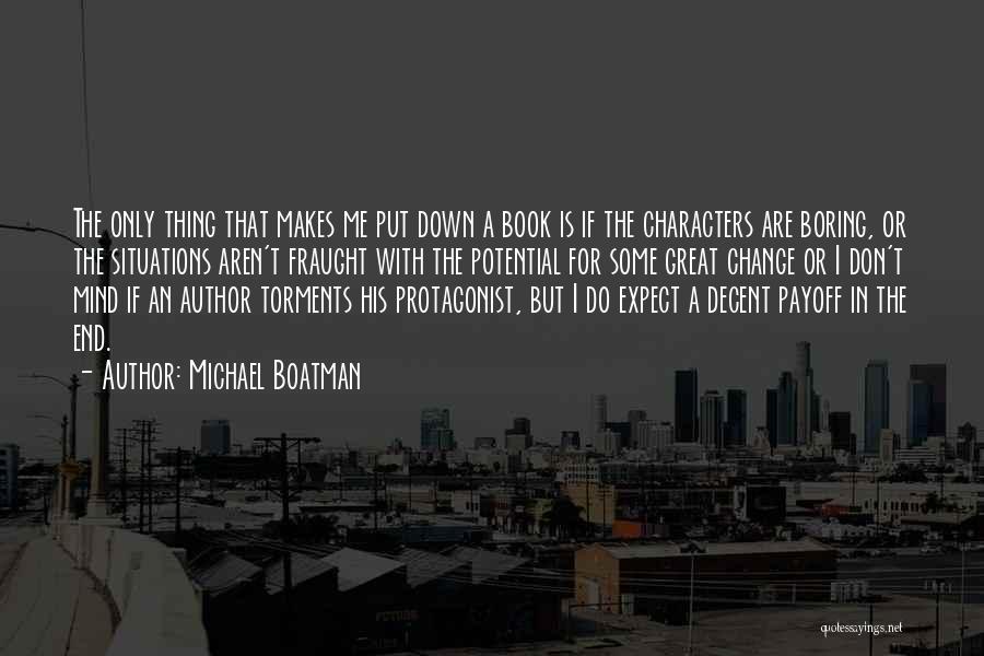 Michael Boatman Quotes: The Only Thing That Makes Me Put Down A Book Is If The Characters Are Boring, Or The Situations Aren't