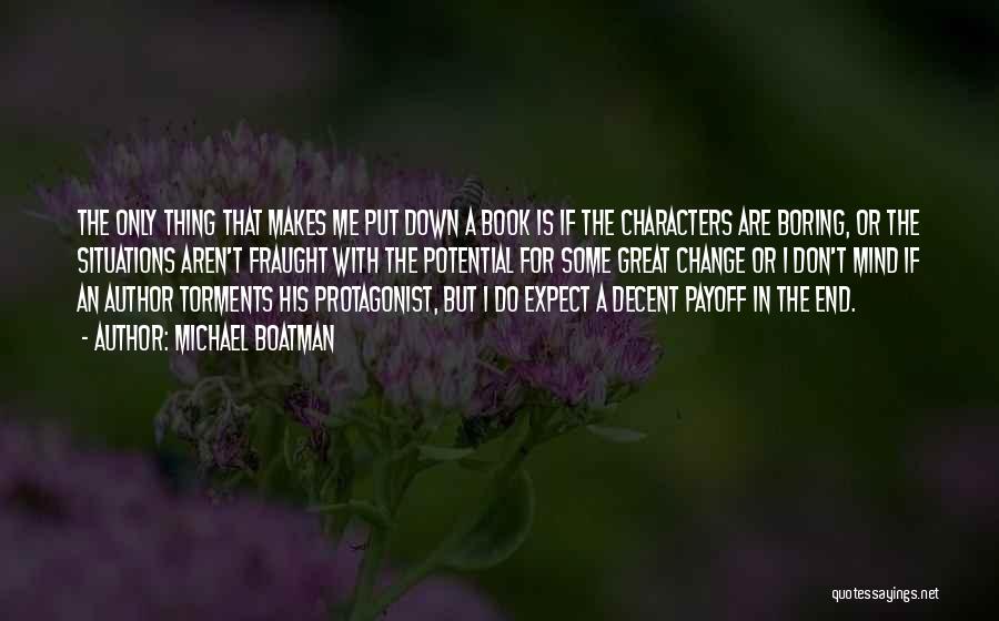 Michael Boatman Quotes: The Only Thing That Makes Me Put Down A Book Is If The Characters Are Boring, Or The Situations Aren't