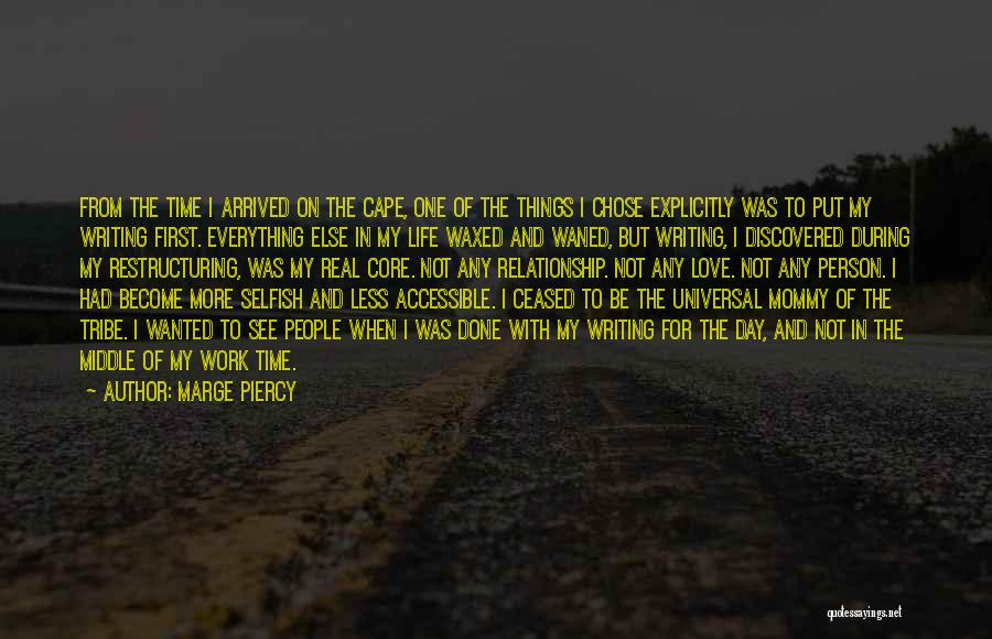 Marge Piercy Quotes: From The Time I Arrived On The Cape, One Of The Things I Chose Explicitly Was To Put My Writing