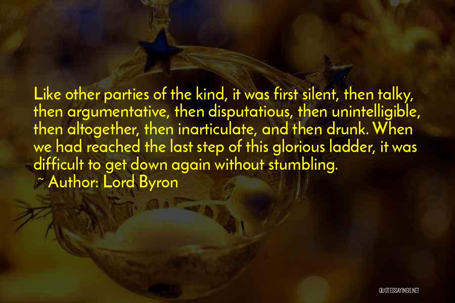 Lord Byron Quotes: Like Other Parties Of The Kind, It Was First Silent, Then Talky, Then Argumentative, Then Disputatious, Then Unintelligible, Then Altogether,