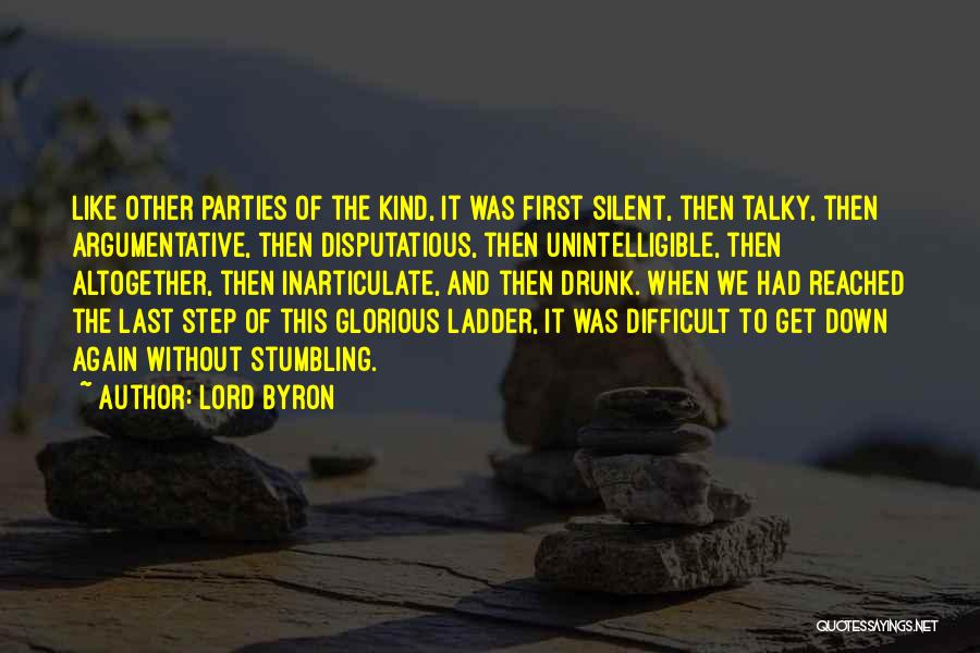 Lord Byron Quotes: Like Other Parties Of The Kind, It Was First Silent, Then Talky, Then Argumentative, Then Disputatious, Then Unintelligible, Then Altogether,