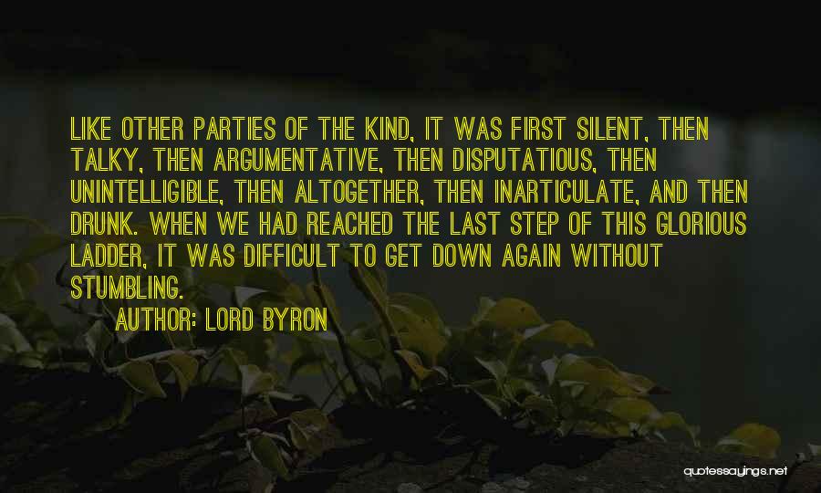 Lord Byron Quotes: Like Other Parties Of The Kind, It Was First Silent, Then Talky, Then Argumentative, Then Disputatious, Then Unintelligible, Then Altogether,