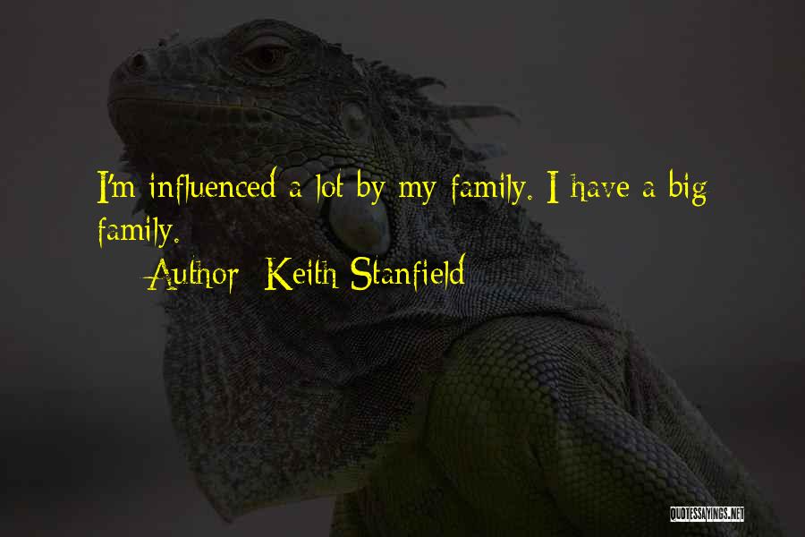 Keith Stanfield Quotes: I'm Influenced A Lot By My Family. I Have A Big Family.