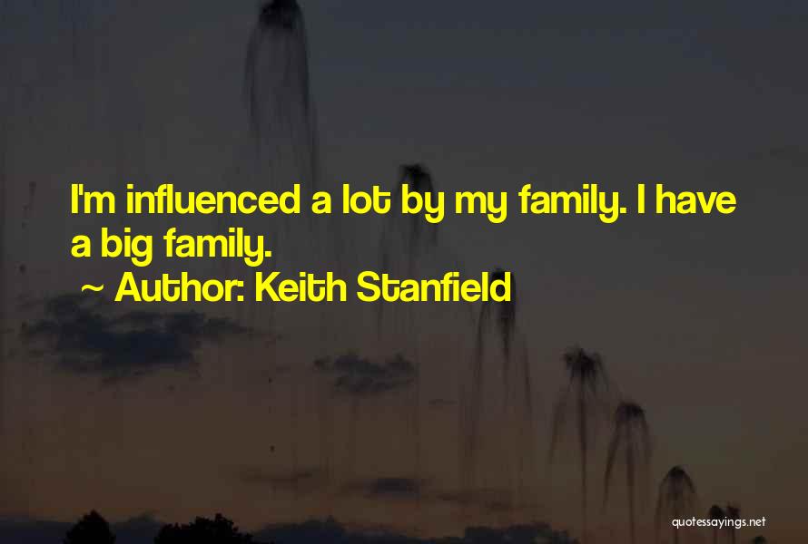 Keith Stanfield Quotes: I'm Influenced A Lot By My Family. I Have A Big Family.