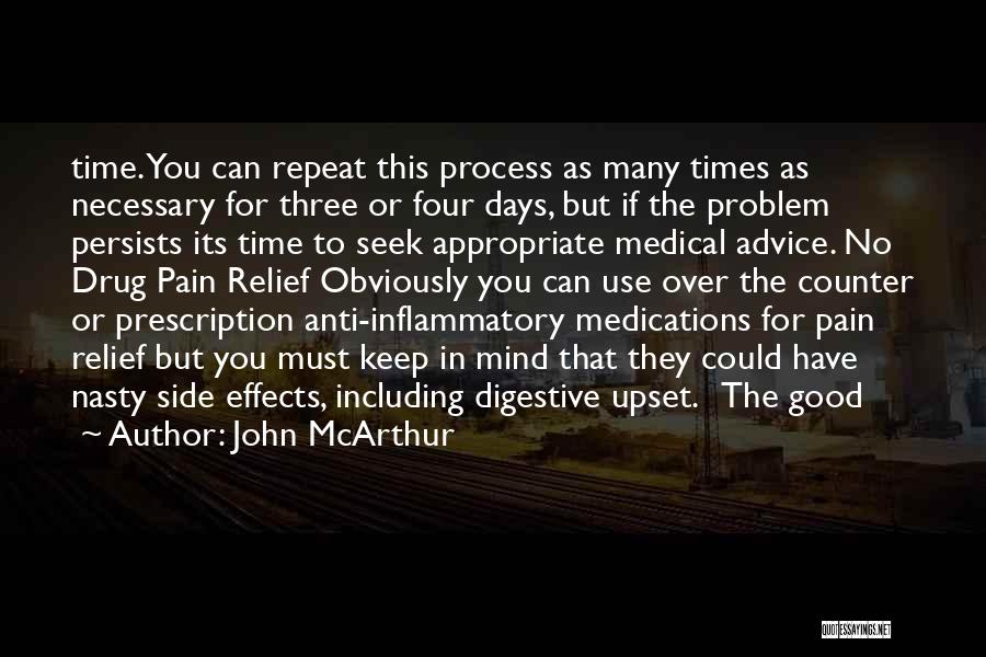 John McArthur Quotes: Time. You Can Repeat This Process As Many Times As Necessary For Three Or Four Days, But If The Problem