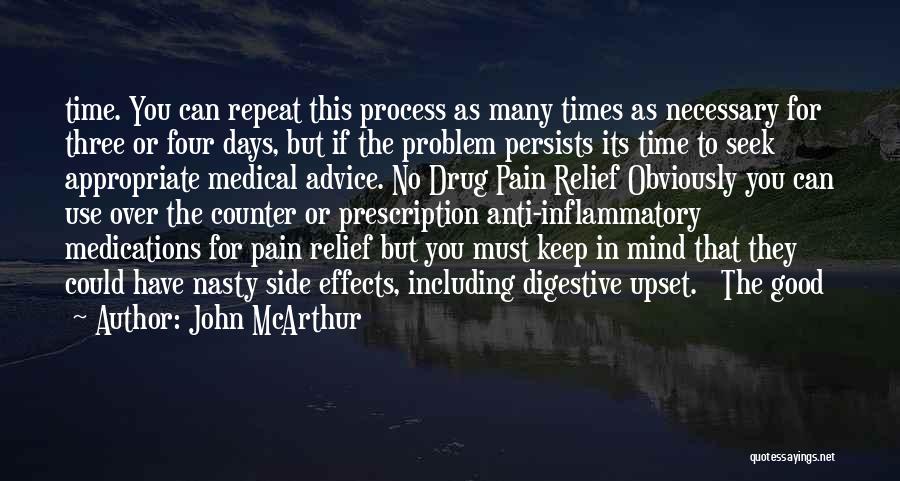 John McArthur Quotes: Time. You Can Repeat This Process As Many Times As Necessary For Three Or Four Days, But If The Problem