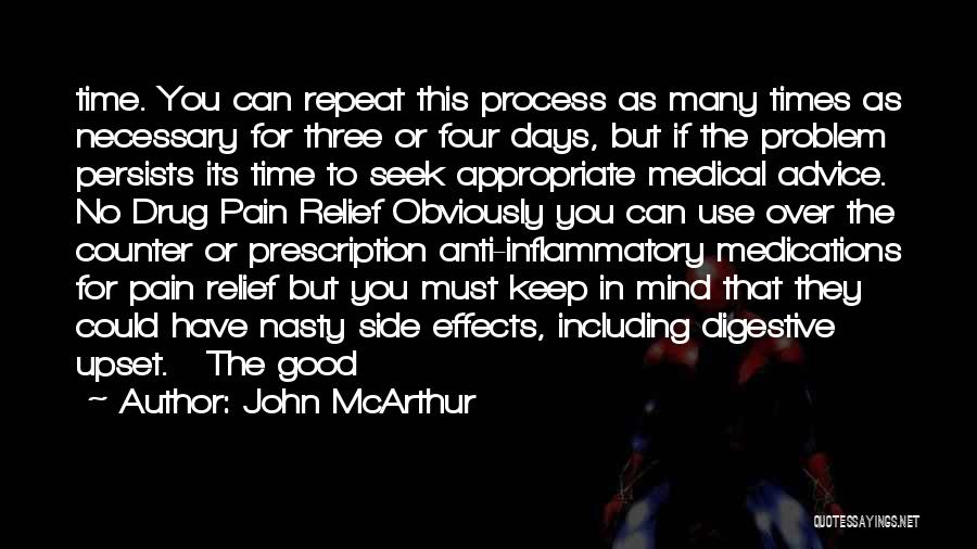 John McArthur Quotes: Time. You Can Repeat This Process As Many Times As Necessary For Three Or Four Days, But If The Problem