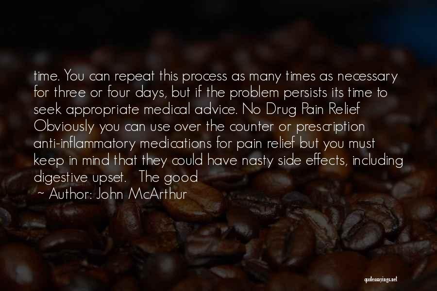 John McArthur Quotes: Time. You Can Repeat This Process As Many Times As Necessary For Three Or Four Days, But If The Problem