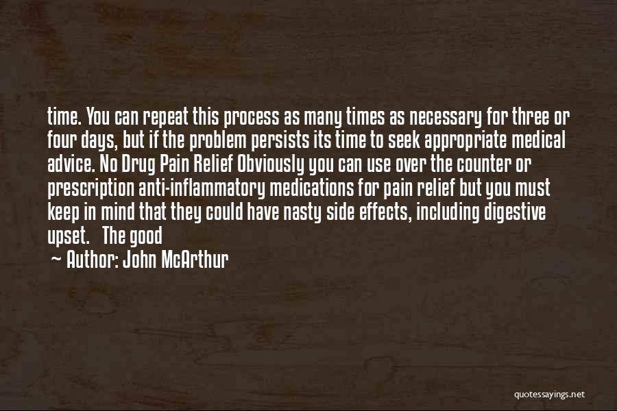 John McArthur Quotes: Time. You Can Repeat This Process As Many Times As Necessary For Three Or Four Days, But If The Problem